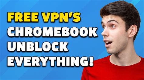 vpn for chromebook unblocked